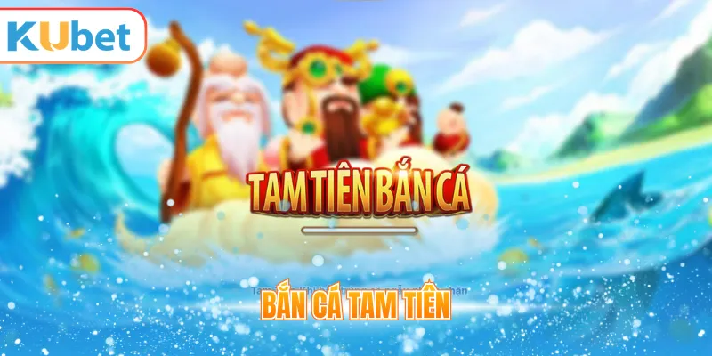 Bắn cá tam tiên