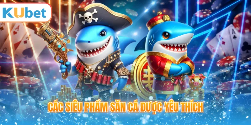 Các siêu phẩm săn cá được yêu thích