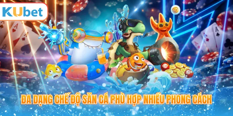 Đa dạng chế độ săn cá phù hợp nhiều phong cách