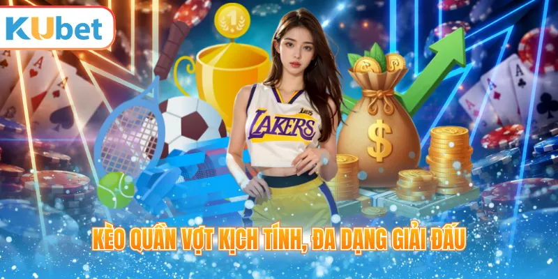 Kèo quần vợt kịch tính, đa dạng giải đấu