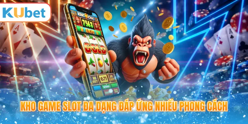 Kho game slot đa dạng đáp ứng nhiều phong cách