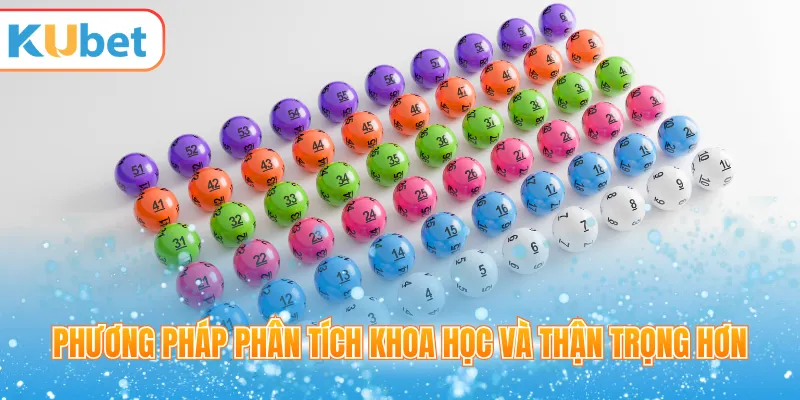 Phương pháp phân tích khoa học và thận trọng hơn