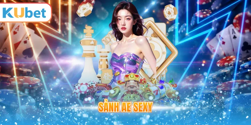 Sảnh Ae sexy