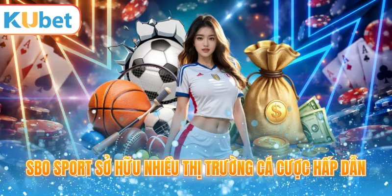 SBO Sport sở hữu nhiều thị trường cá cược hấp dẫn